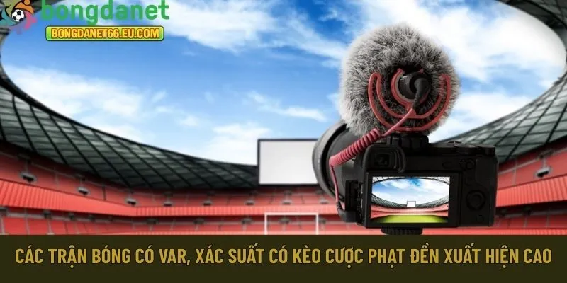 Các trận bóng có VAR, xác suất