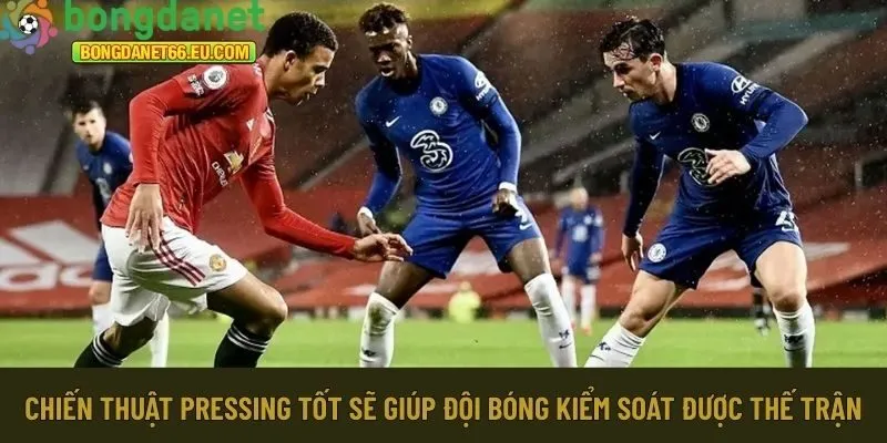 Chiến thuật pressing tốt 