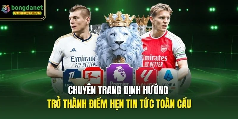 Chuyên trang định hướng trở thành điểm hẹn tin tức toàn cầu Chuyên trang định hướng trở thành điểm hẹn tin tức toàn cầu