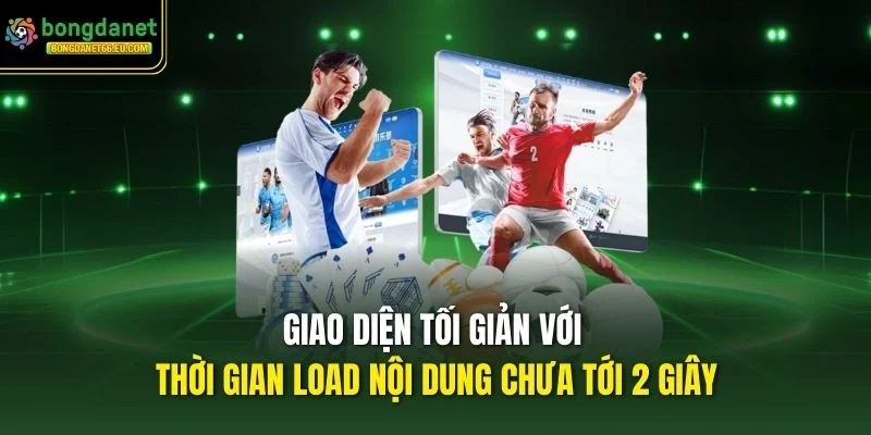 Giao diện tối giản với thời gian load nội dung chưa tới 2 giây Giao diện tối giản với thời gian load nội dung chưa tới 2 giây