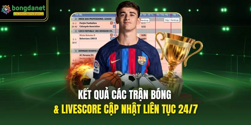 Kết quả các trận bóng & livescore cập nhật liên tục 24/7 Kết quả các trận bóng & livescore cập nhật liên tục 24/7